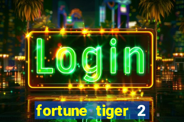 fortune tiger 2 revenge plataforma